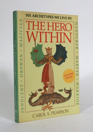 Item #011567 The Hero Within: Six Archetypes We Live By. Carol S. Pearson