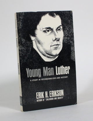 Item #011594 Young Man Luther: A Study in Pyschoanalysis and History. Erik H. Erikson