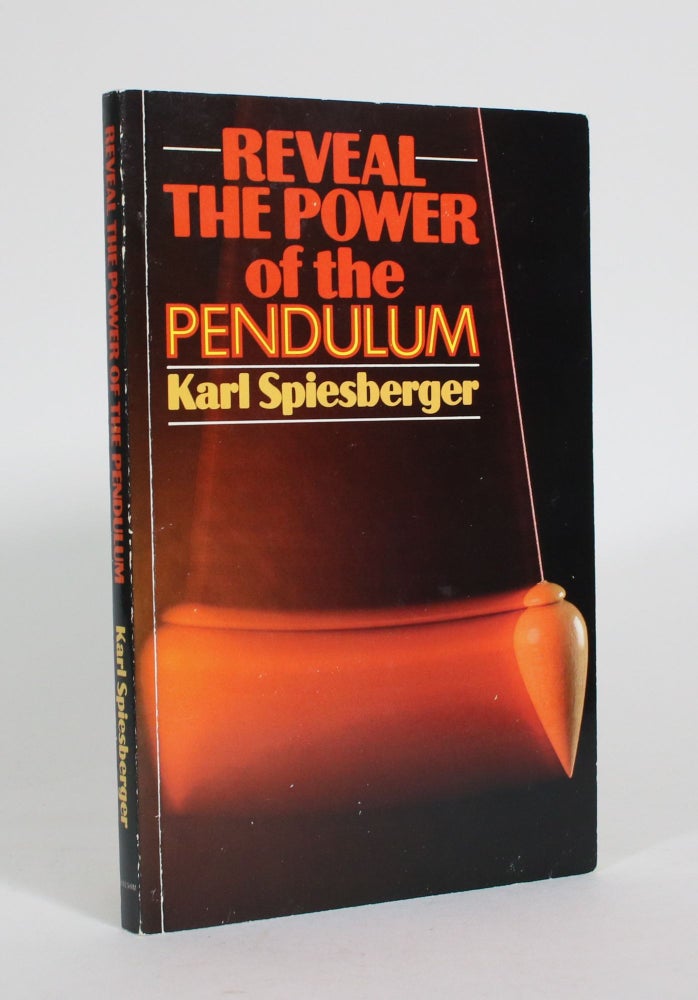 Item #011598 Reveal the Power of the Pendulum. Karl Spiesberger.