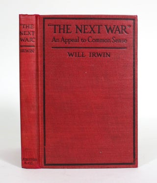 Item #011603 "The Next War": An Appeal to Common Sense. Will Irwin