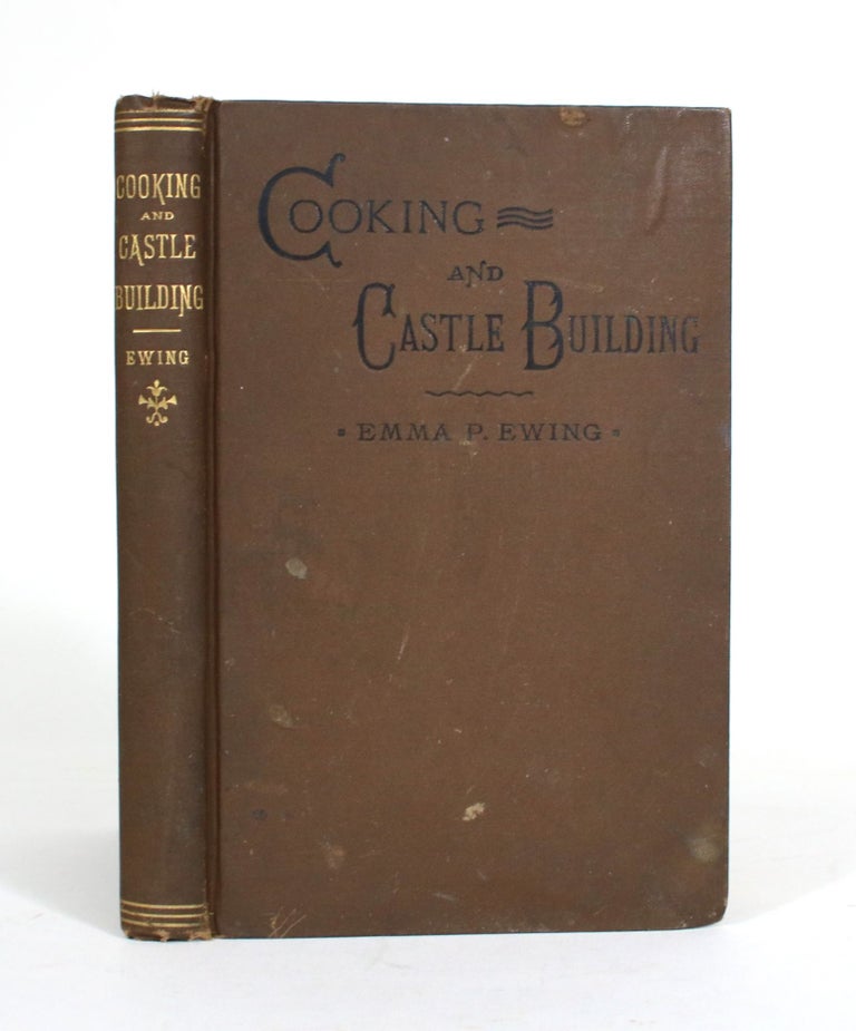 Item #011604 Cooking and Castle-Building. Emma P. Ewing.