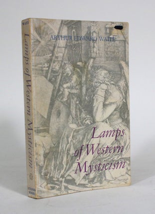 Item #011605 Lamps of Western Mysticism. Arthur Edward Waite