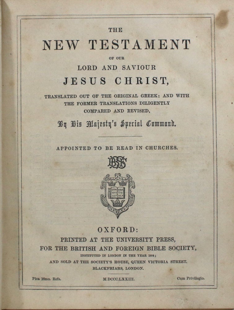 Item #011607 The New Testament of our Lord and Saviour Jesus Christ, Translated out of the original Greek: and with the Former Translations Diligently Compared and Revised, By His Majesty's Special Command