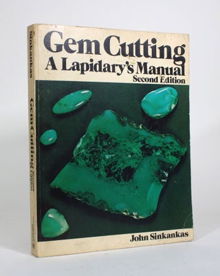 Item #011620 Gem Cutting: A Lapidary's Manual. John Sinkankas