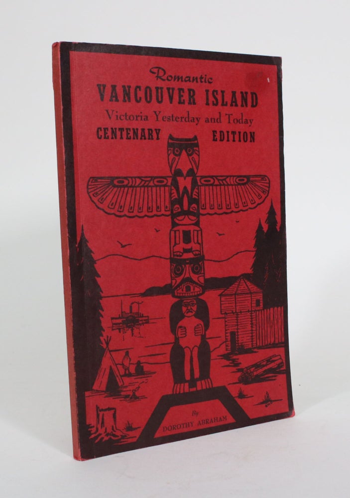 Item #011636 Romantic Vancouver Island: Victoria Yesterday and Today. Dorothy Abraham.