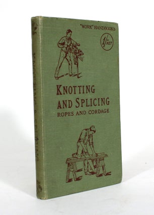 Item #011641 Knotting and Splicing: Ropes and Cordage. Paul Hasluck