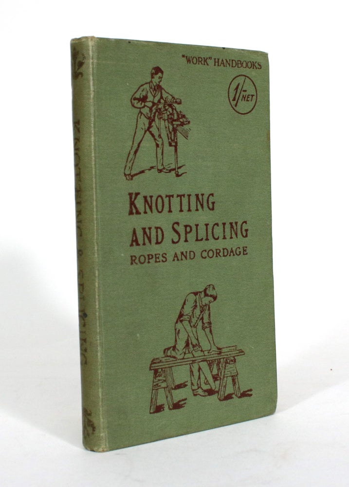 Item #011641 Knotting and Splicing: Ropes and Cordage. Paul Hasluck.