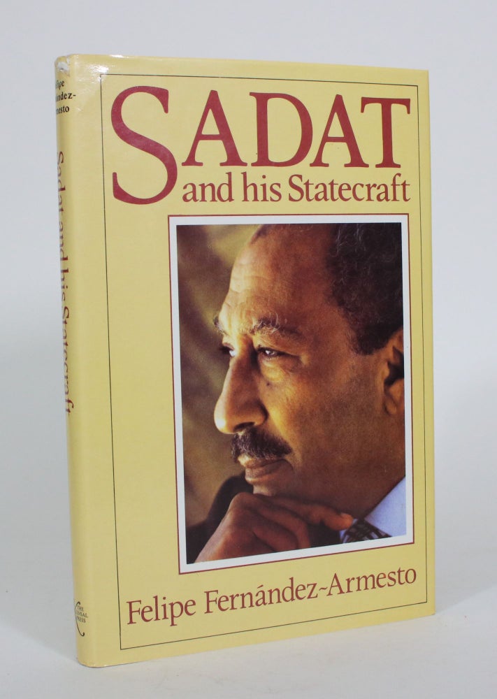 Item #011669 Sadat and His Statecraft. Felipe Fernandez-Armesto.
