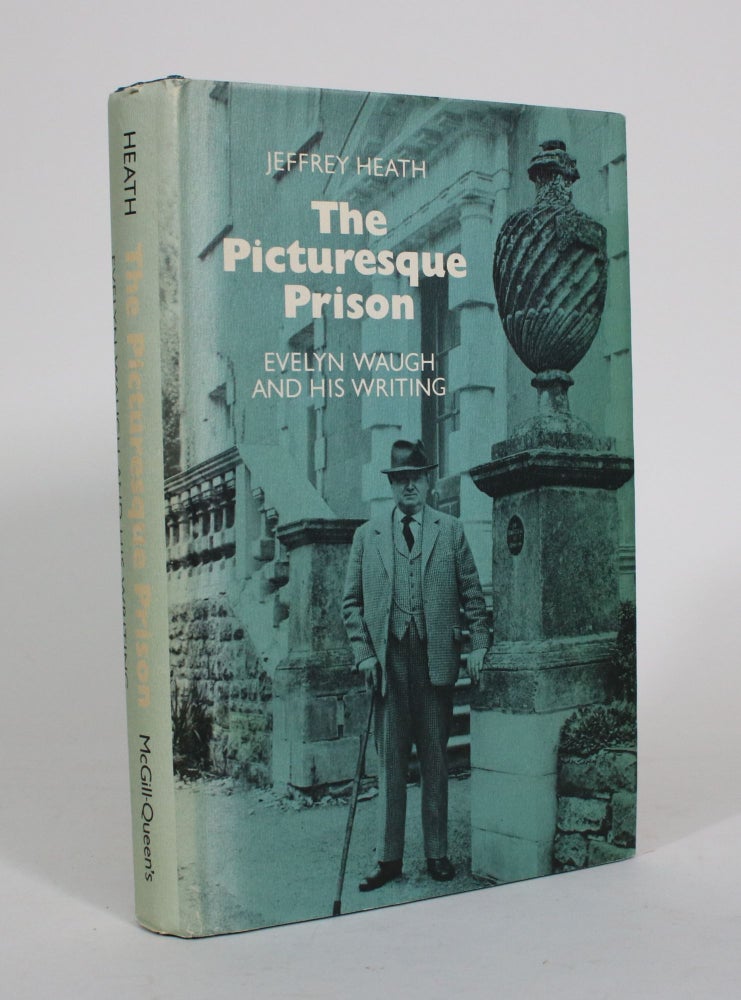 Item #011682 The Picturesque Prison: Evelyn Waugh and His Writing. Jeffrey Heath.