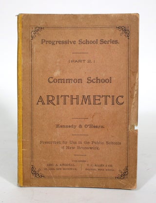 Item #011683 Common School Arithmetic (In Three Parts). Part Two. W. T. Kennedy, Peter O'Hearn