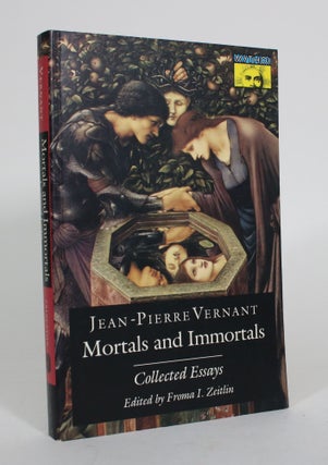 Item #011688 Mortals and Immortals: Collected Essays. Jean-Pierre Vernant, Froma I. Zeitlin