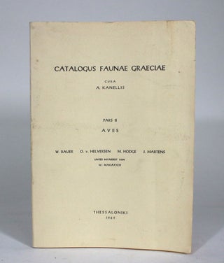 Item #011718 Catalogus Faunae Graeciae, Pars II: Aves. A. Kanellis, W. Bauer, W. Makatsch, J....