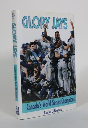 Item #011746 Glory Jays: Canada's World Series Champions. Rosie DiManno