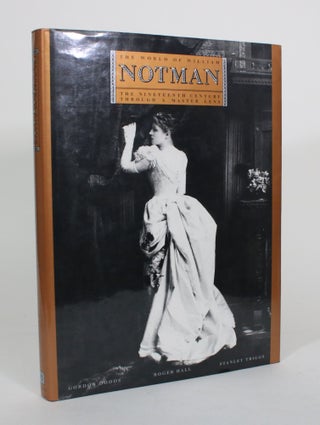 Item #011774 The World of William Notman: The Nineteenth Century Through a Master Lens. Roger...