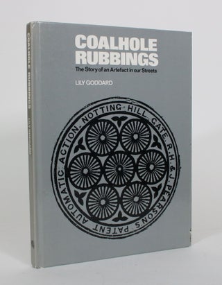Item #011787 Coalhole Rubbings: The Story of an Artefact in our Streets. Lily Goddard