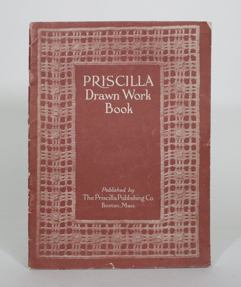 Item #011798 The Priscilla Drawn Work Book: A Collection of Beautiful Designs, With Lessons and Stitches. Mae Y. Mahaffy.