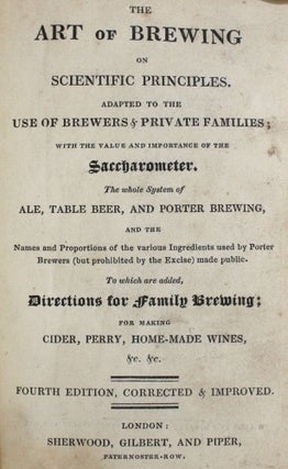 Item #011800 The Art of Brewing on Scientific Principles. Adapted to the Use of Brewers & Private...