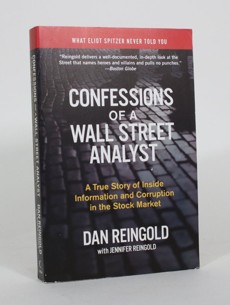 Item #011827 Confessions of a Wall Street Analyst: A True Story of Inside Information and Corruption in the Stock Market. Dan Reingold, Jennifer Reingold.