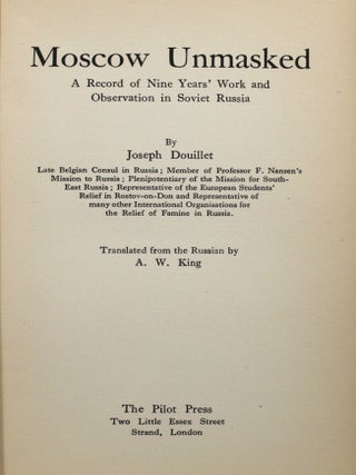 Moscow Unmasked: A Record of Nine Years' Work and Observation in Soviet Russia