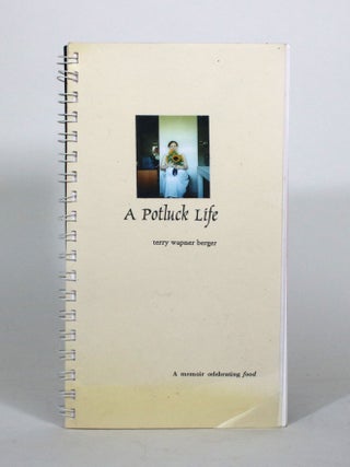 Item #011844 A Potluck Life: A Memoir Celebrating Food. Terry Wapner Berger