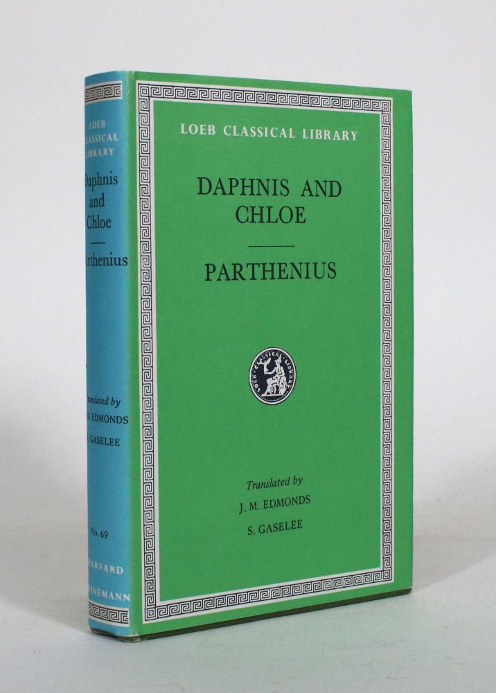 Item #011858 Daphnis & Chloe by Longus; The Love Romances of Parthenius and Other Fragments. George Thornley, J. M. Edmonds, S. Gaselee.