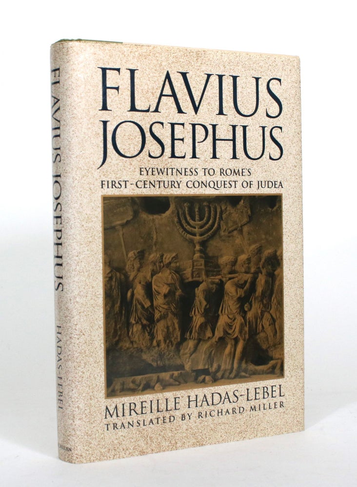 Item #011874 Flavius Josephus: Eyewitness to Rome's First-Century Conquest of Judea. Mireille Hadas-Lebel.