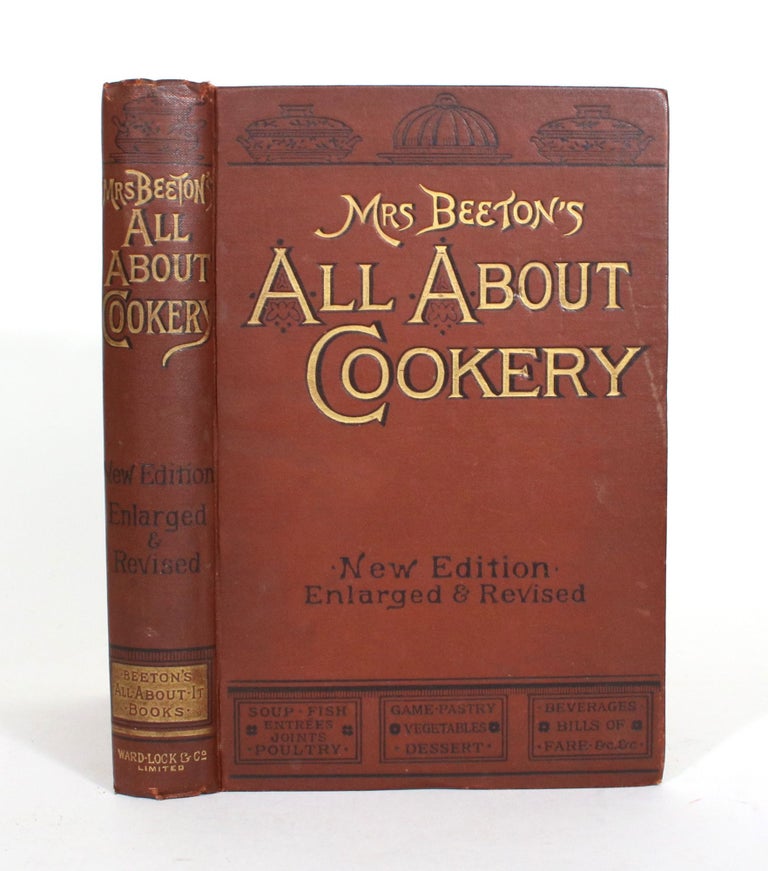 Item #011889 All About Cookery: A Collection of Practical Recipes, Arranged in Alphabetical Order...Containing Many New Recipes for Every Branch of Cooerky. New Menus for all Meals for all Months in the Year. Valuable coloured plates. New Full-Page and other Illustrations. Isabella Beeton.