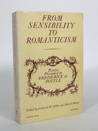 Item #011904 From Sensibility to Romanticism: Essays Presented to Frederick A. Pottle. Frederick...