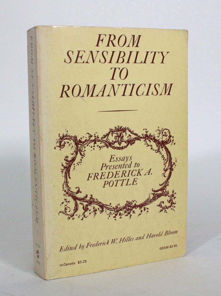 Item #011904 From Sensibility to Romanticism: Essays Presented to Frederick A. Pottle. Frederick W. Hilles, Harold Bloom.