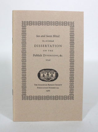 Item #011955 See and Seem Blind: Or, A Critical Dissertation on the Publick Diversions, &c....