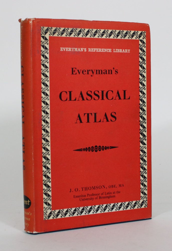 Item #011968 Everyman's Classical Atlas, With an Essay on the Development of Ancient Geographical Knowledge and Theory. J. Oliver Thomson.