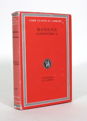 Item #011977 Astronomica. Marcus Manilius, G. P Goold, and