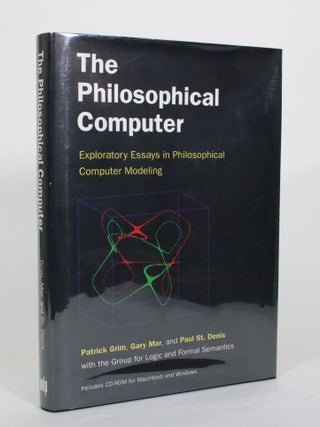 Item #011982 The Philosophical Computer: Exploratory Essays in Philosophical Computer Modeling....