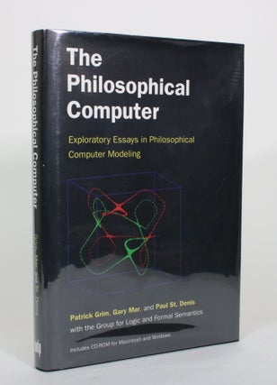 Item #011982 The Philosophical Computer: Exploratory Essays in Philosophical Computer Modeling....