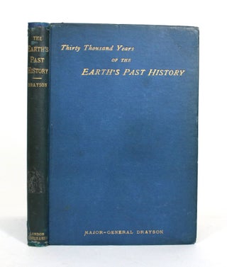 Item #011983 Thirty Thousand Years of the Earth's Past History, Read by Aid of the Discovery of...