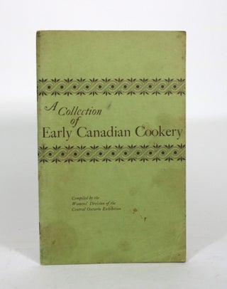 Item #011989 A Collection of Early Canadian Cookery. the Women's Division of the Central Ontario...