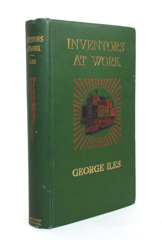 Item #011991 Inventors at Work, With Chapters on Discovery. George Iles.