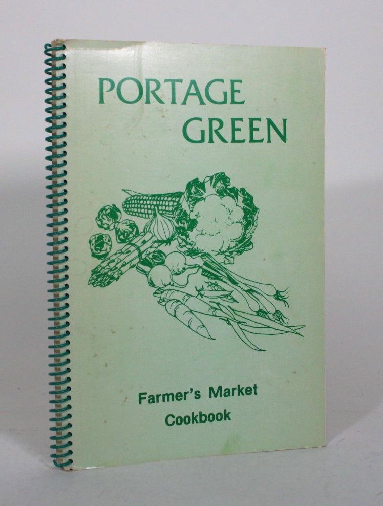 Item #011994 Portage Green Farmer's Market Cookbook. Edna Durnin, Connie Morris, Becky Stewart, Beth Greenlay.