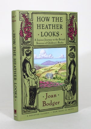 Item #011997 How the Heather Looks: A Joyous Journey to the British Sources of Children's Books....