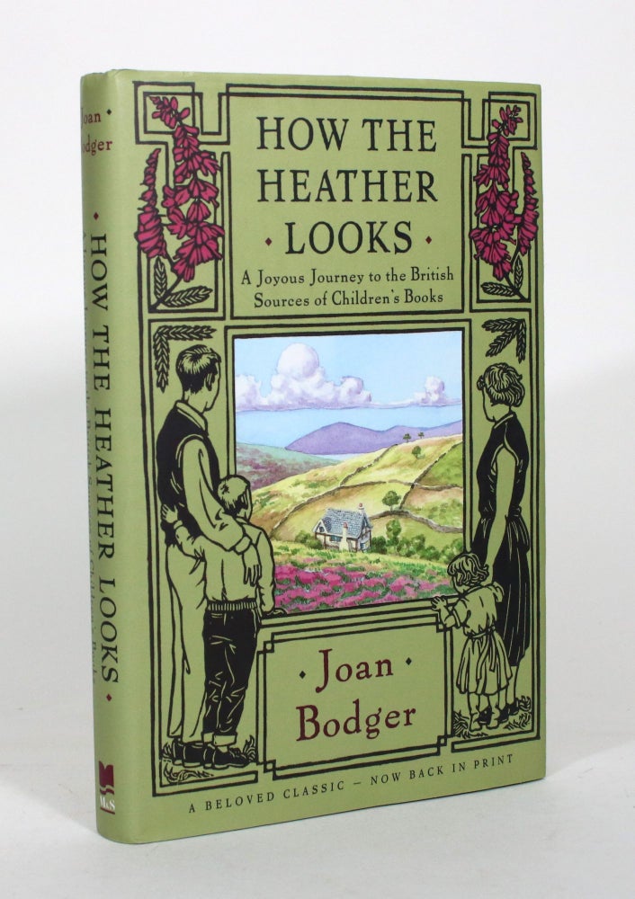 Item #011997 How the Heather Looks: A Joyous Journey to the British Sources of Children's Books. Joan Bodger.