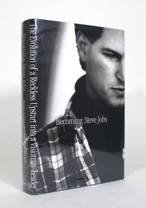 Item #012014 Becoming Steve Jobs: The Evolution of a Reckless Upstart into a Visionary Leader....