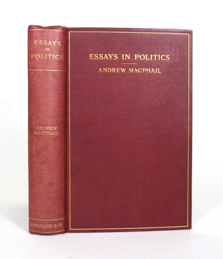 Item #012016 Essays in Politics. Andrew MacPhail