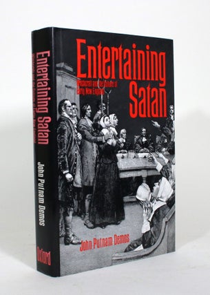 Item #012018 Entertaining Satan: Witchcraft and the Culture of Early New England. John Putnam Demos
