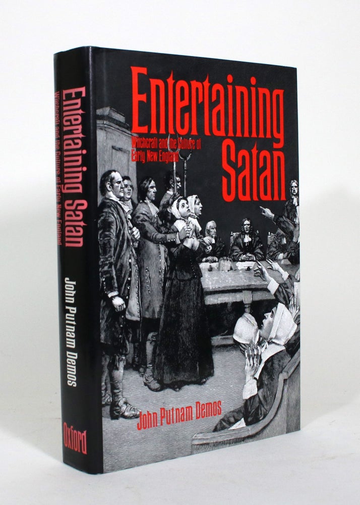 Item #012018 Entertaining Satan: Witchcraft and the Culture of Early New England. John Putnam Demos.
