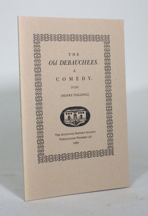 Item #012026 The Old Debauches. A Comedy (1732). Henry Fielding