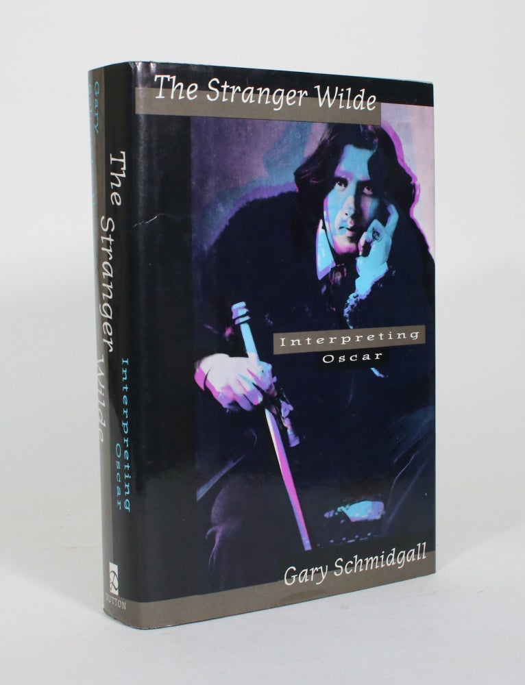 Item #012033 The Stranger Wilde: Interpreting Oscar. Gary Schmidgall.
