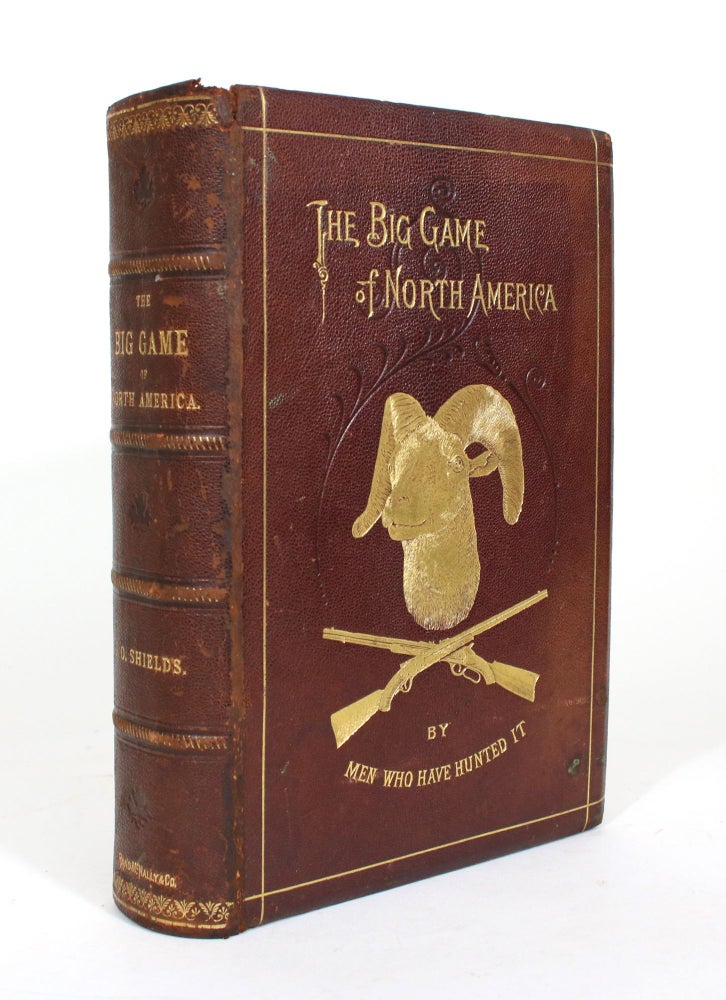 Item #012039 The Big Game of North America. Its Habits, Habitat, Haunts, and Characteristics; How, When, and Where to Hunt It. G. O. Shields, Judge John Dean Caton, W. A. Perry, Newton Hibbs.