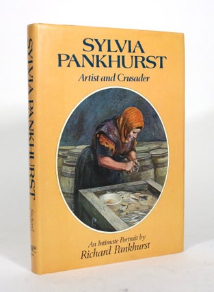 Item #012066 Sylvia Pankhurst: Artist and Crusader. Richard Pankhurst