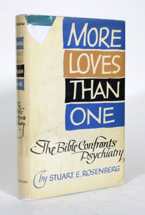 Item #012079 More Loves Than One: The Bible Confronts Psychiatry. Stuart E. Rosenberg