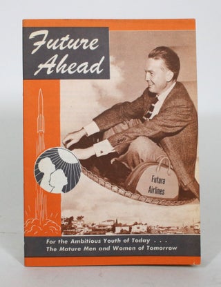 Item #012093 Future Ahead: For the Ambitious Youth of Today...The Mature Men and Women of Tomorrow